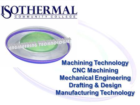 Machining Technology CNC Machining Mechanical Engineering Drafting & Design Manufacturing Technology.