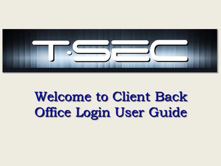 Welcome to Client Back Office Login User Guide