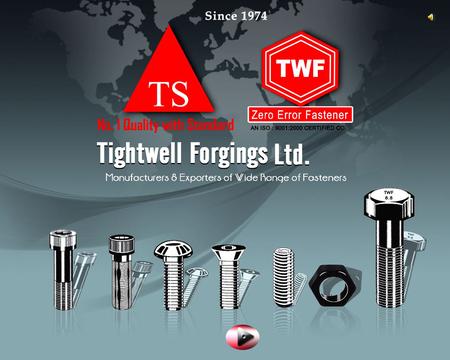 TIGHTWELL FORGINGS LTD. has been established in 1974 and started the manufacturing of cold forged BOLTS under the brand name TS. Because of consumer.