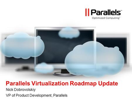 Parallels Virtualization Roadmap Update