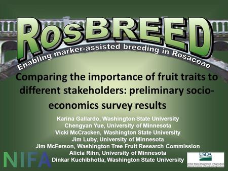 Comparing the importance of fruit traits to different stakeholders: preliminary socio- economics survey results Karina Gallardo, Washington State University.