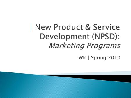 WK | Spring 2010. Company Overview Drivers of Innovation Risk New Product & Service Development Funnel Take-Aways.
