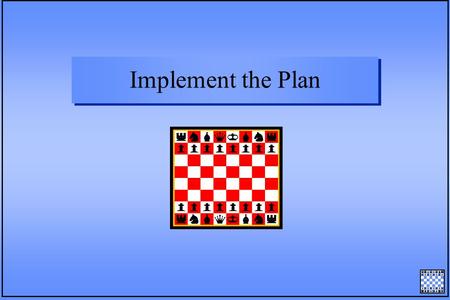 Implement the Plan. Implementation n Implementation bridges plan development and operations n Implementation is the cornerstone of plan success Need for.