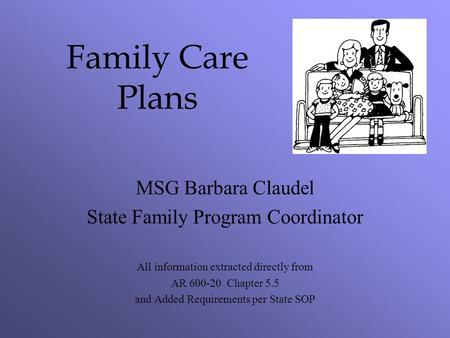Family Care Plans MSG Barbara Claudel State Family Program Coordinator