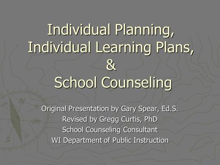 Individual Planning, Individual Learning Plans, & School Counseling