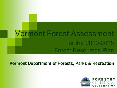 Vermont Forest Assessment for the 2010-2015 Forest Resources Plan Vermont Department of Forests, Parks & Recreation.