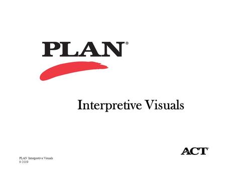 PLAN Interpretive Visuals 9/2009 Interpretive Visuals.