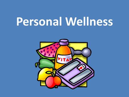Personal Wellness. What is wellness? Good physical, mental, and emotional health Lifestyle that promotes balance through healthful practices and attitudes.