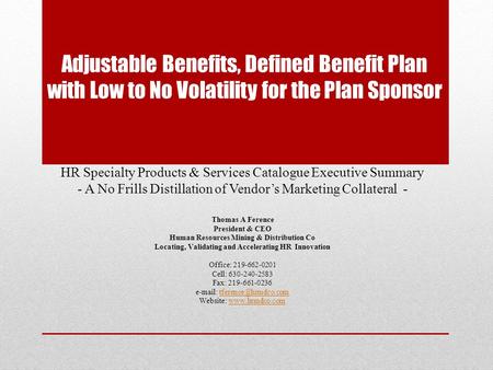 Adjustable Benefits, Defined Benefit Plan with Low to No Volatility for the Plan Sponsor HR Specialty Products & Services Catalogue Executive Summary -