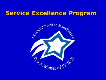 Service Excellence Program. Service Excellence Miami-Dade Community College affirms quality and excellence to be essential in all we do.