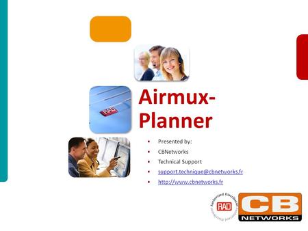 Airmux Presentation for TS2012 Slide 1 Presented by: CBNetworks Technical Support  Airmux- Planner.