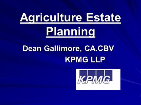 Agriculture Estate Planning Dean Gallimore, CA.CBV KPMG LLP.