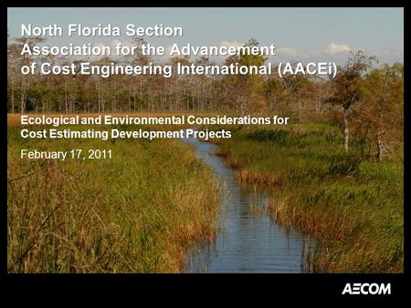 North Florida Section Association for the Advancement of Cost Engineering International (AACEi) North Florida Section Association for the Advancement of.