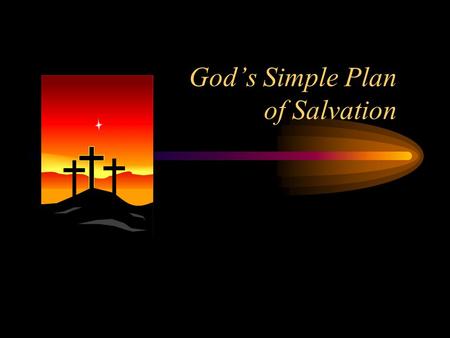 God’s Simple Plan of Salvation