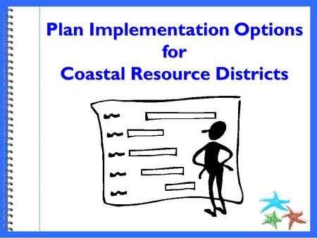 Plan Implementation Options for Coastal Resource Districts.
