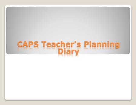 A CAPS-based diary designed for teachers It simplifies planning needs into one book: All CAPS of a teachers subject package/term, organized into weeks.