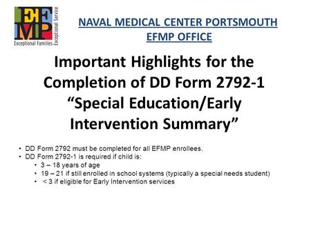 Important Highlights for the Completion of DD Form 2792-1 Special Education/Early Intervention Summary NAVAL MEDICAL CENTER PORTSMOUTH EFMP OFFICE DD Form.