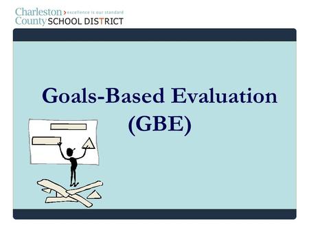 Goals-Based Evaluation (GBE)