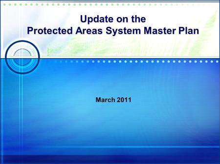 Update on the Protected Areas System Master Plan March 2011.