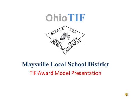 Ohio TIF Maysville Local School District TIF Award Model Presentation.