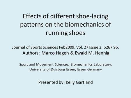 Effects of different shoe-lacing patterns on the biomechanics of running shoes Journal of Sports Sciences Feb2009, Vol. 27 Issue 3, p267 9p. Authors: Marco.