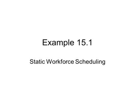 Static Workforce Scheduling