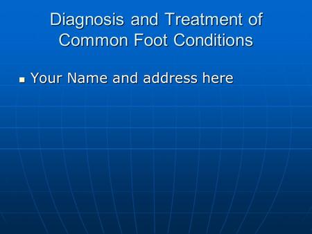 Diagnosis and Treatment of Common Foot Conditions