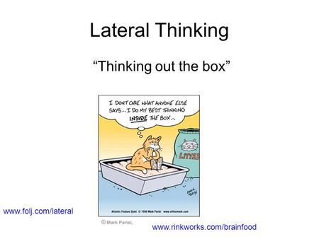 Lateral Thinking “Thinking out the box”