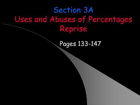 Section 3A Uses and Abuses of Percentages Reprise