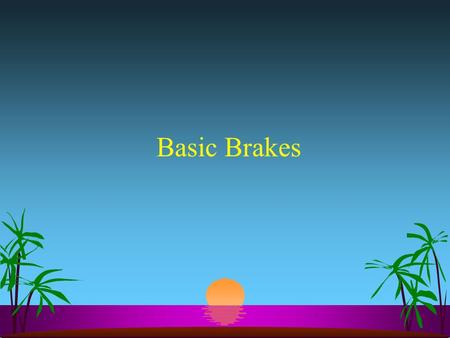 Basic Brakes.