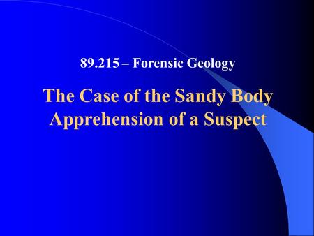 The Case of the Sandy Body Apprehension of a Suspect