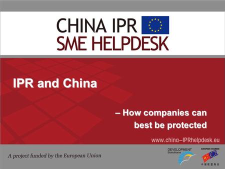 IPR and China – How companies can – How companies can best be protected.
