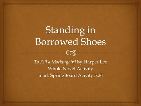 To Kill a Mockingbird by Harper Lee Whole Novel Activity mod. SpringBoard Acivity 5.26.