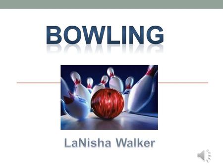Bowling LaNisha Walker.