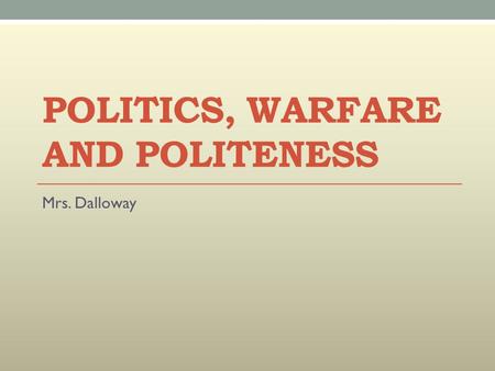 Politics, Warfare and Politeness