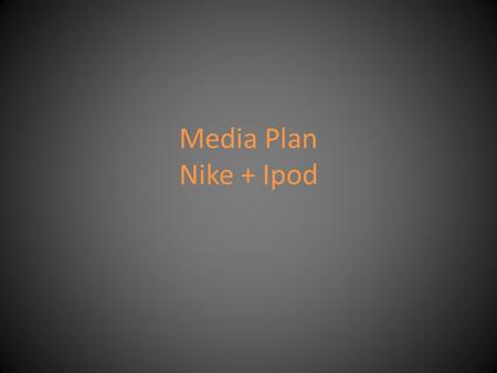 Media Plan Nike + Ipod.