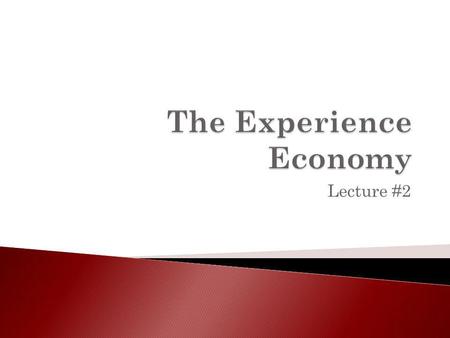 Lecture #2. Commodity Goods Service Experience Very low profit margins (Barrels of oil) Moderate profit margins (Self-service gas pump) Good profit margins.