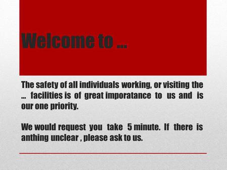 Welcome to … The safety of all individuals working, or visiting the … facilities is of great imporatance to us and is our one priority. We would request.
