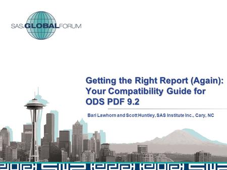 Getting the Right Report (Again): Your Compatibility Guide for ODS PDF 9.2 Bari Lawhorn and Scott Huntley, SAS Institute Inc., Cary, NC.
