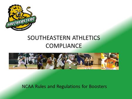 SOUTHEASTERN ATHLETICS COMPLIANCE NCAA Rules and Regulations for Boosters.