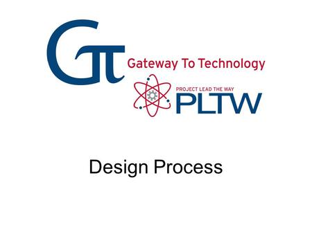 Design Process Design Process Gateway To Technology®