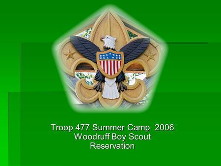 Troop 477 Summer Camp 2006 Woodruff Boy Scout Reservation.
