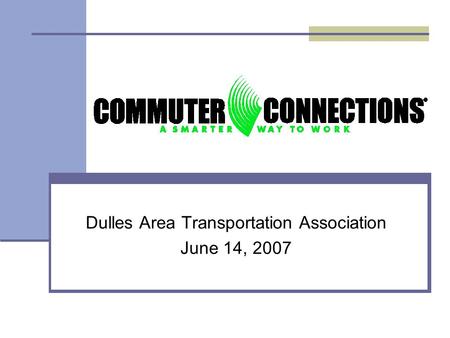 Dulles Area Transportation Association June 14, 2007.