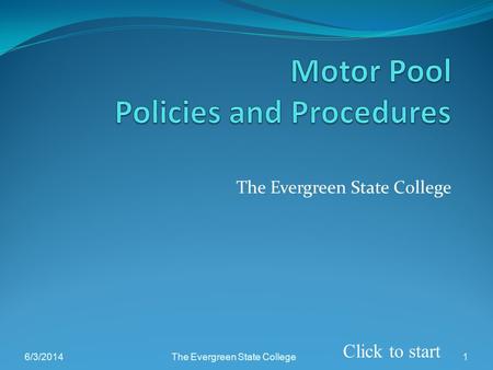 The Evergreen State College 6/3/2014The Evergreen State College1 Click to start.