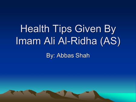 Health Tips Given By Imam Ali Al-Ridha (AS)
