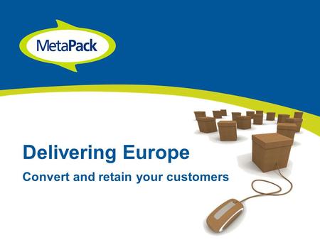 Delivering Europe Convert and retain your customers.