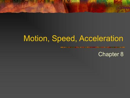 Motion, Speed, Acceleration