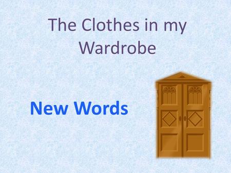 The Clothes in my Wardrobe