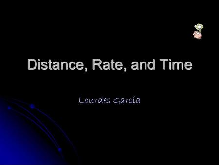 Distance, Rate, and Time Lourdes Garcia. D R T X To find DISTANCE Cover it up Jack wanted to go to the circus, the estimated time is 4 hours and the rate.