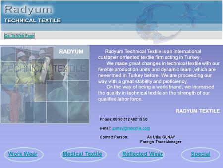 Radyum Technical Textile is an international customer orriented textile firm acting in Turkey. We made great changes in technical textile with our flexible.